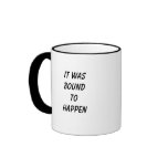 Screwed, It Was Bound to Happen Mugs