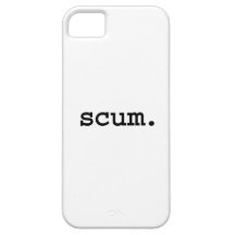 scum. iPhone 5 cover