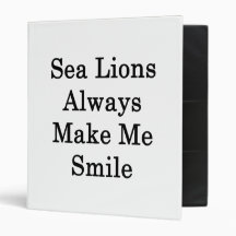 Sea Lions Always Make Me Smile Binder