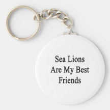 Sea Lions Are My Best Friends Keychains