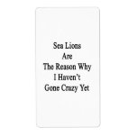 Sea Lions Are The Reason Why I Haven't Gone Crazy Shipping Label