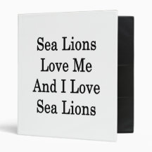 Sea Lions Love Me And I Love Sea Lions Binders