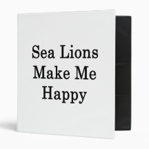 Sea Lions Make Me Happy 3 Ring Binders