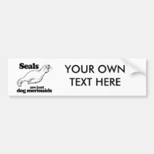 SEALS ARE JUST DOG MERMAIDS - BUMPER STICKER