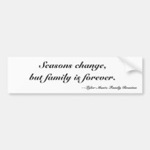 Seasons change, but family is forever... bumper stickers