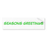 SEASONS GREETINGS BUMPER STICKER bumper stickers
