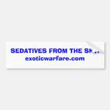 SEDATIVES FROM THE SKY!exoticwarfare.com Bumper Stickers