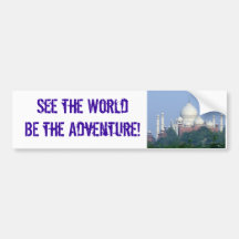 See the World BE the Adventure! Taj Bumper Stickers