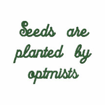 Seeds Are Planted by Optimists Embroidered Shirt