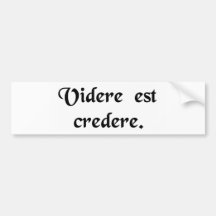 Seeing is believing. bumper sticker