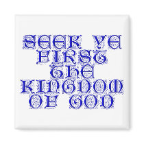 Seek ye first The Kingdom of God Magnets