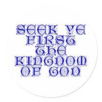 Seek ye first The Kingdom of God Stickers