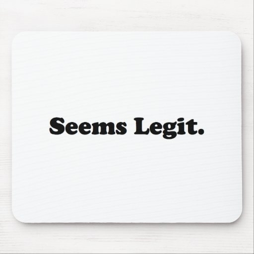 Seems Legit. Mouse Pad