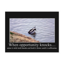 Seize opportunity with both hands and kill it dead