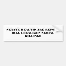 SENATE HEALTHCARE REFORM BILL LEGALIZES SERIAL ... BUMPER STICKER