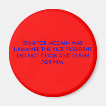SENATOR MCCAIN WAS UNAWARE THE VICE PRESIDENT D... REFRIGERATOR MAGNETS