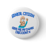 Senior citizen saying "Give me my damn discount" buttons