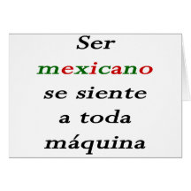 Ser Mexicano Se Siente A Toda Maquina Greeting Card