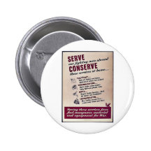 Serve Our Fighting Men Abroad Conserve These Servi Pinback Button