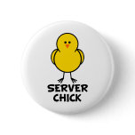 Server Chick buttons