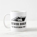 Sewer Horse is watching you Coffee Mug