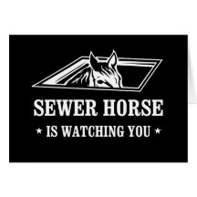 Sewer Horse is watching you Greeting Cards