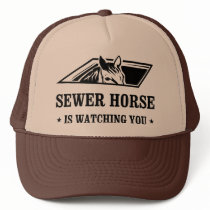 Sewer Horse is watching you Trucker Hat