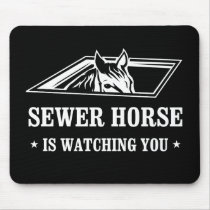 Sewer Horse is watching you Mousepads