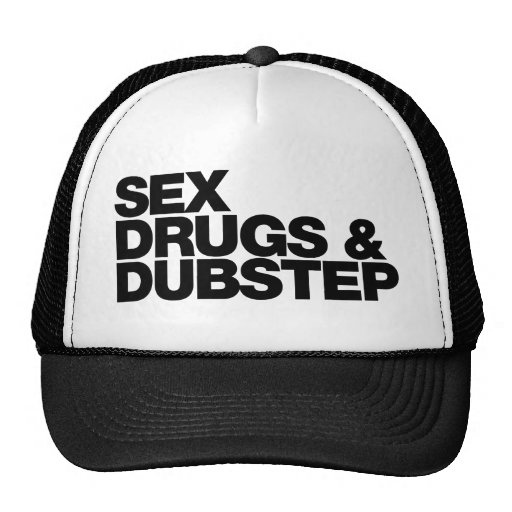 Sex Drugs and Dubstep funny Trucker Hat