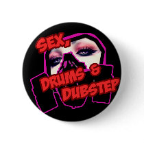 Sex Drums and DUBSTEP Buttons
