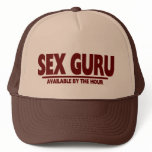 Sex Guru ......Available By The Hour Trucker Hat