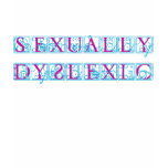 Sexually Dyslexic T-Shirt