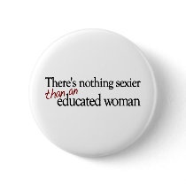 Sexy Educated Women Pinback Button