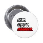 Sexy. Single. Manager. Pinback Buttons