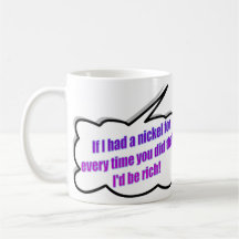 Shaddup! I'm Tryin' to think! & If I had a nickel Mug