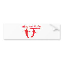Shag Me Baby Bumper Stickers