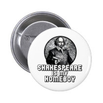 Shakespeare Is My Homeboy buttons
