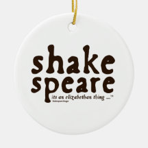 Shakespeare - its an Elizabethan thing Ornament