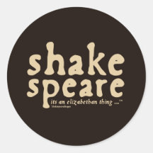 Shakespeare - it's an Elizabethan thing Sticker