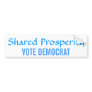 Shared Prosperity Vote Democrat Bumper Stickers
