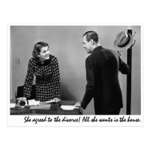 "She agreed to the divorce! All she wants is the h Post Cards