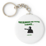 She Blinded Me With Science keychains