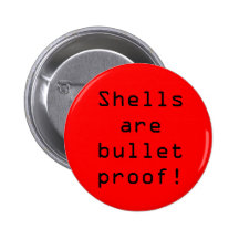 Shells are bullet proof! pins