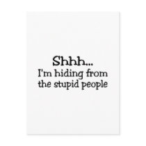 Shh Im Hiding From The Stupid People