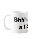 Shhh...this is a library. mugs