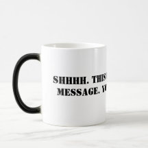 Shhhh. This is a top secret message. Your mug i...
