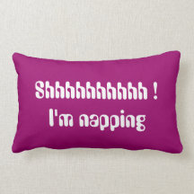 Shhhhhhhhhh...I'm napping PILLOW