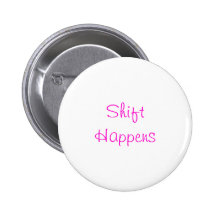 Shift Happens Collection Pinback Button