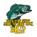 Shirt Make My Bass Look Big Funny Fishing