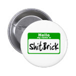 Shitbrick1 Pinback Button